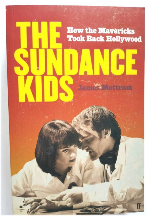The Sundance Kids: How the Mavericks Took Back Hollywood