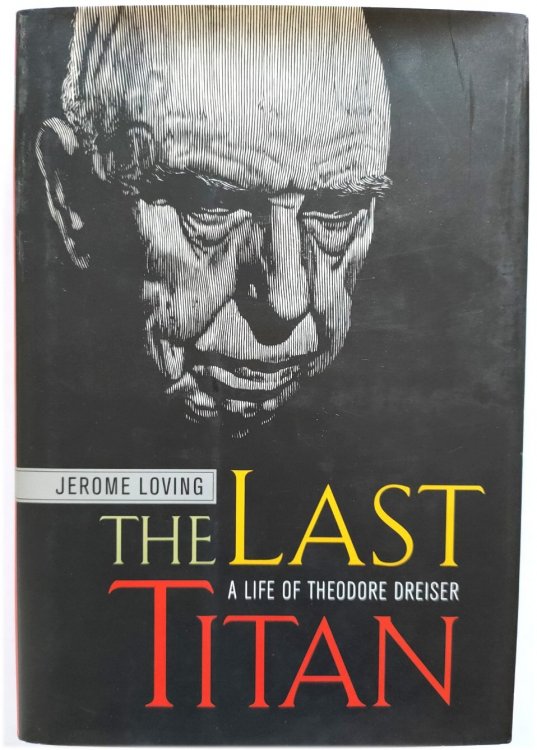 The Last Titan: A Life of Theodore Dreiser