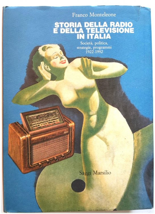 Storia Della Radio e Della Televisione in Italia: SOCIETA, Politica, Strategie, Programmi 1922-1992