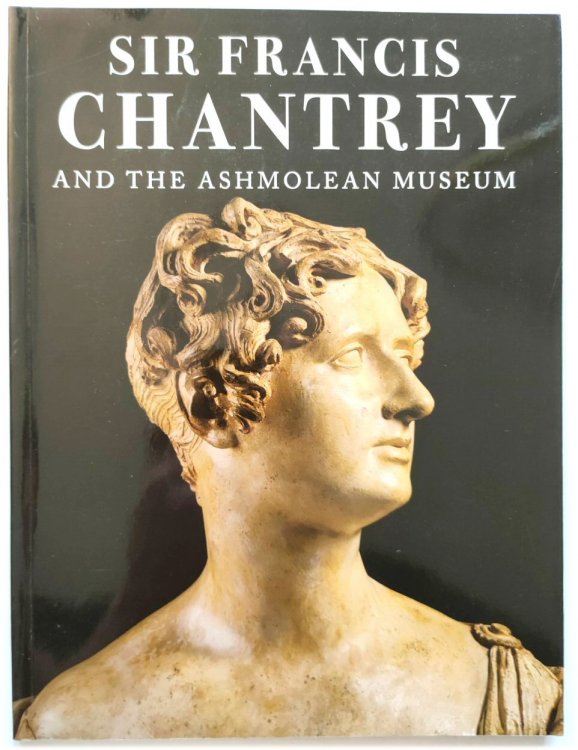 Sir Francis Chantrey and the Ashmolean Museum