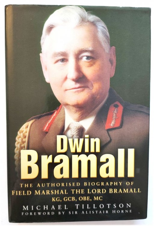 Dwin Bramall: The Authorised Biography of Field Marshal The Lord Bramall, KG, GCB, OBE, MC