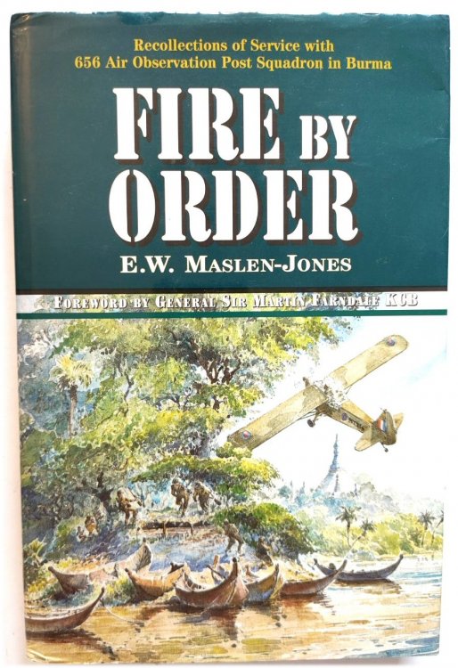 Fire By Order: Recollections of Service with 656 Air Observation Post Squadron in Burma