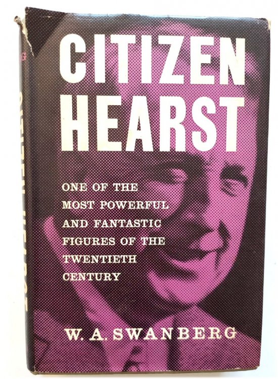 Image for Citizen Hearst: A Biography of William Randolph Hearst Citizen Hearst: A Biography of William Randolph Hearst