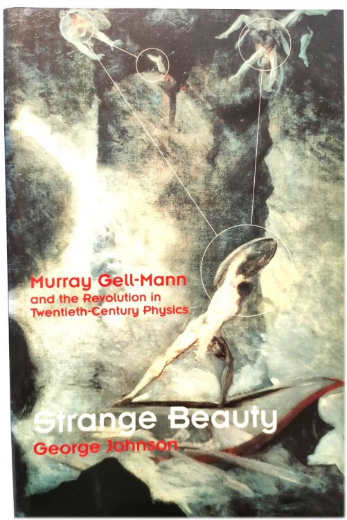 Strange Beauty: Murray Gell-Mann and the Revolution in Twentieth-Century Physics