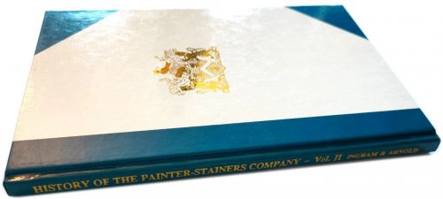 The History of the Painter-Stainers Company of London Volume II
