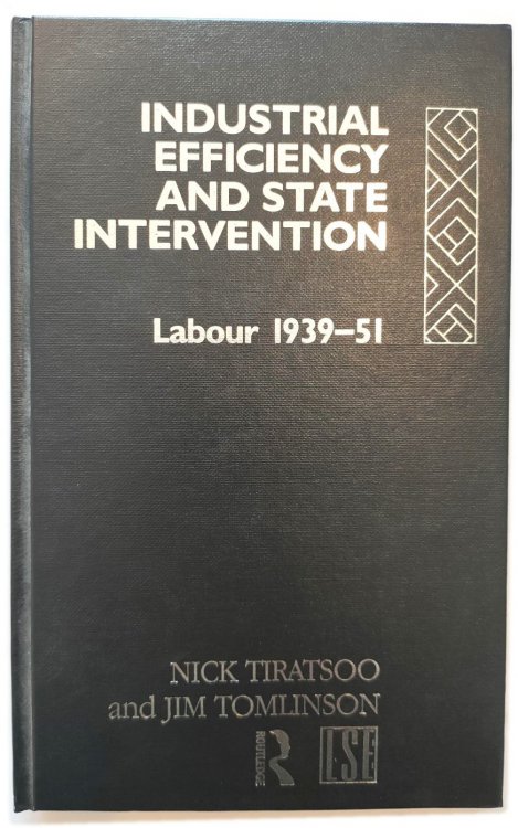 Industrial Efficiency and State Intervention: Labour 1939-51