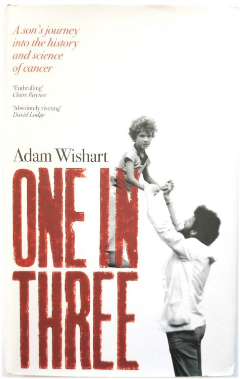 Image for One in Three: A Son's Journey into the History and Science of Cancer One in Three: A Son's Journey into the History and Science of Cancer