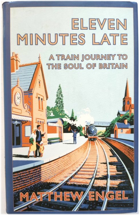 Image for Eleven Minutes Late: A Train Journey to the Soul of Britain Eleven Minutes Late: A Train Journey to the Soul of Britain