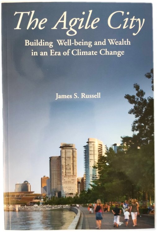 The Agile City: Building Well-Being and Wealth in an Era of Climate Change