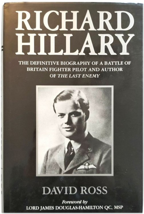 Richard Hillary: The Definitive Biography of a Battle of Britain Fighter Pilot and Author of The Last Enemy