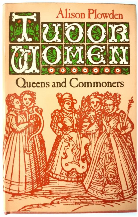 Tudor Women: Queens and Commoners