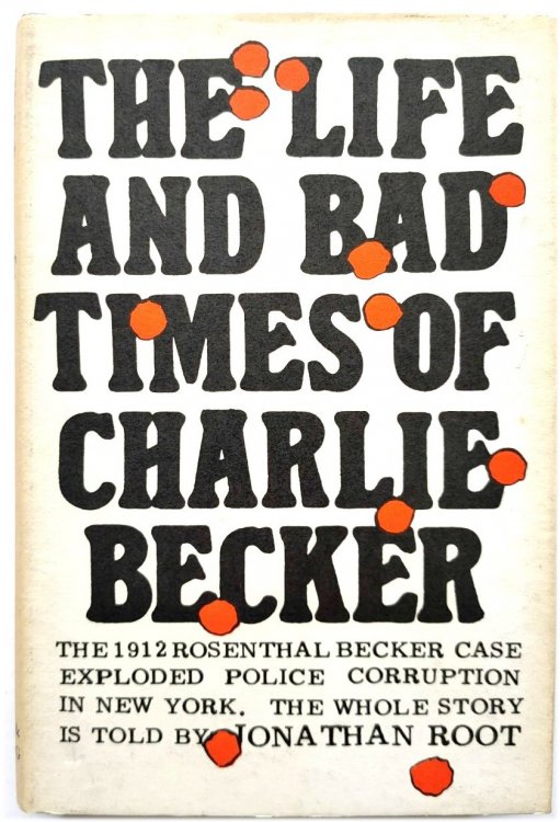 The Life and Bad Times of Charlie Becker: The True Story of a Famous American Murder Trial