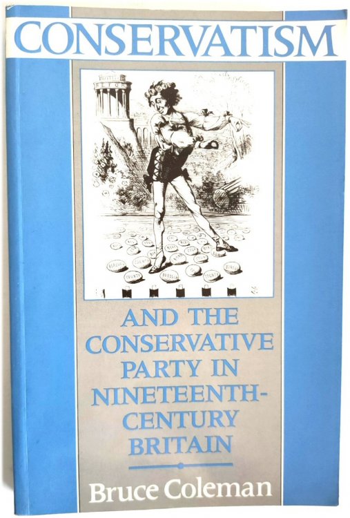Conservatism and the Conservative Party in Nineteenth-Century Britain