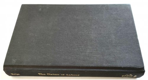 The Claims of Labour: An Essay on the Duties of the Employers to the Employed and an Essay on the Means of Improving the Health and Increasing the Comfort of the Labouring Classes