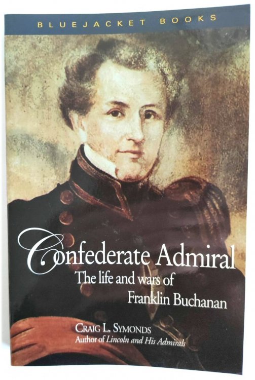 Confederate Admiral: The Life and Wars of Franklin Buchanan