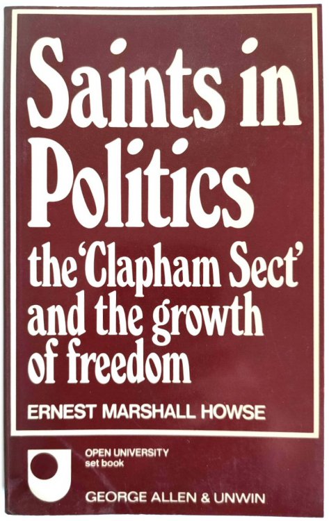 Saints in Politics: The 'Clapham Sect' and the Growth of Freedom
