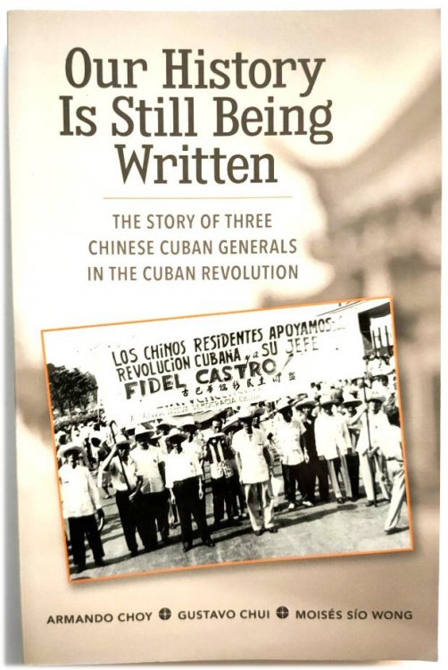 Our History is Still Being Written: The Story of Three Chinese Cuban Generals in the Cuban Revolution