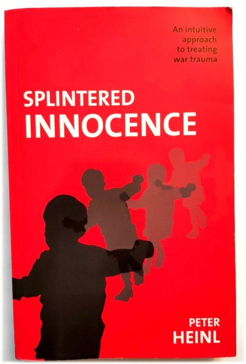 Splintered Innocence: An Intuitive Approach to Treating War Trauma