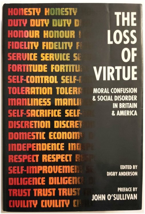 The Loss of Virtue: Moral Confusion and Social Disorder in Britain and America