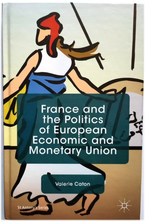 France and the Politics of European Economic and Monetary Union