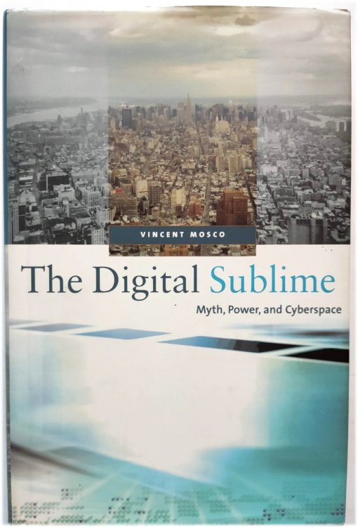 The Digital Sublime: Myth, Power, and Cyberspace