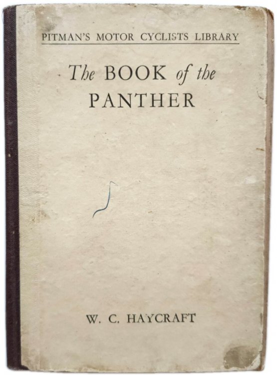 The Book of the Panther: A Practical and Comprehensive Guide for All Owners of P. & M. Lightweight Motor-Cycles (Covers Models from 1932 Onwards)