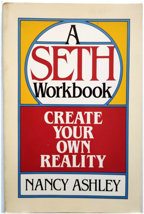 Create Your Own Reality: A Seth Workbook
