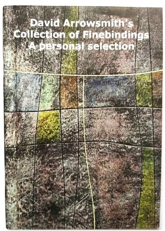 David Arrowsmith's Collection of Finebindings: A Personal Selection
