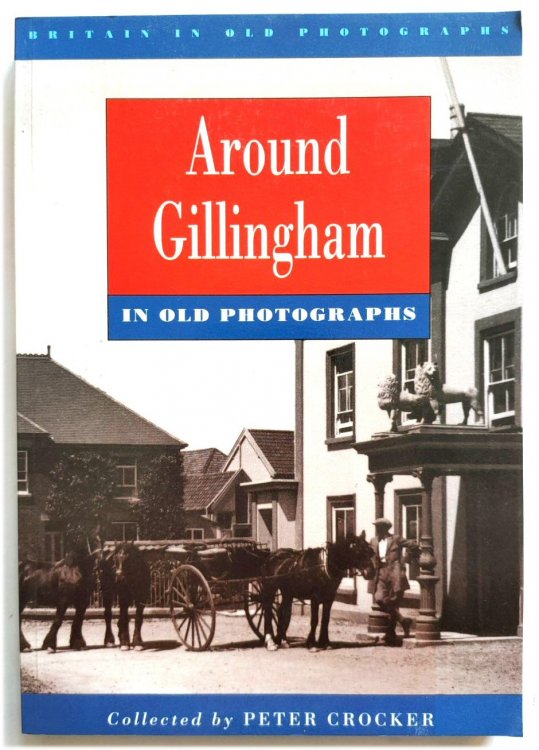 Around Gillingham in Old Photographs