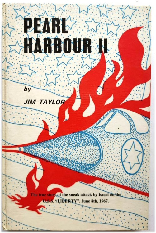 Pearl Harbour II: The True Story of the Sneak Attack By Israel Upon the U.S.S. Liberty, June 8, 1967