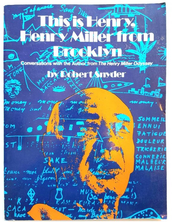 This is Henry, Henry Miller from Brooklyn: Conversations with the Author from The Henry Miller Odyssey