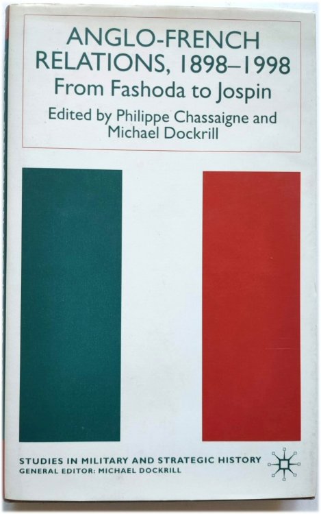 Anglo-French Relations, 1898-1998: From Fashoda to Jospin
