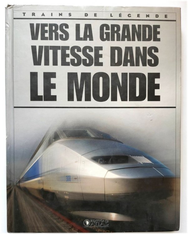 Vers La Grande Vitesse Dans Le Monde (Trains De LEGENDE)