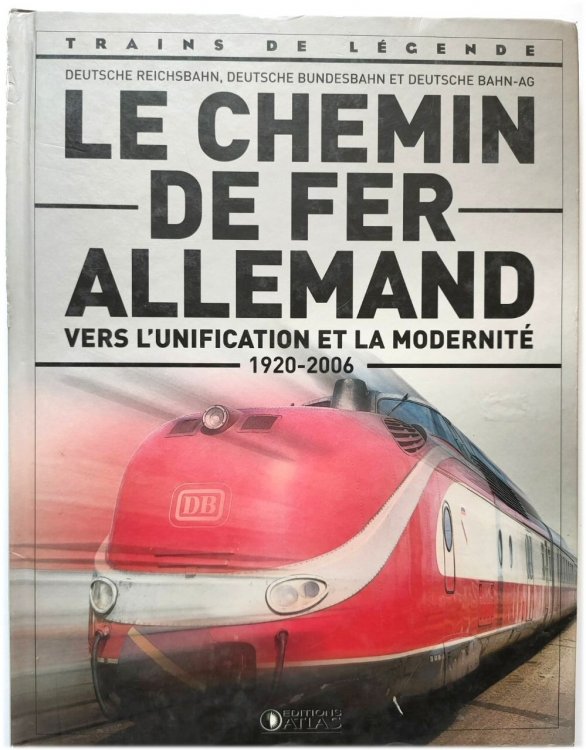 Le Chemin De Fer Allemand: Vers l'Unification et La MODERNITE, 1920-2006 (Trains De LEGENDE)