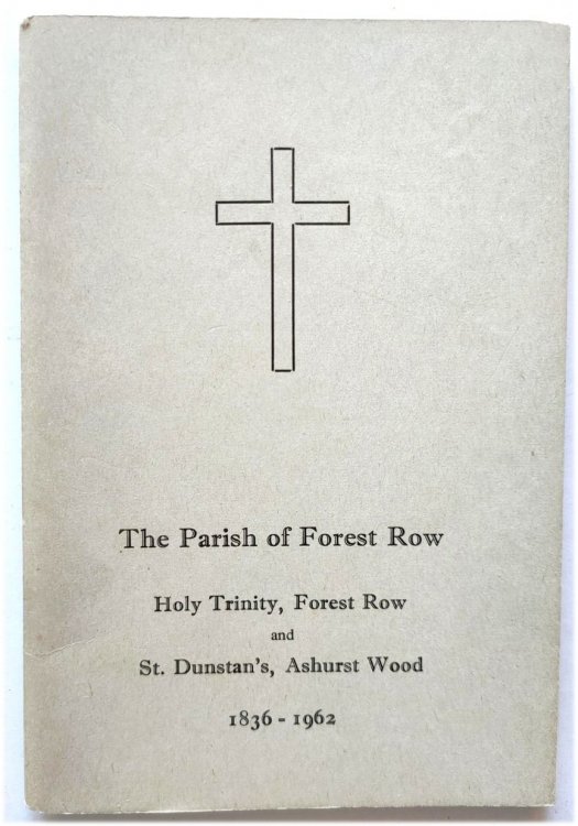 The Parish of Forest Row: Holy Trinity, Forest Row and St. Dunstan's, Ashurst Wood, 1836-1962