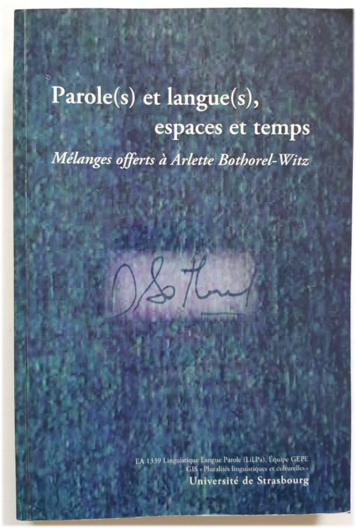 Parole(s) et Langue(s), Espaces et Temps: MELANGES Offerts A Arlette Bothorel-Witz