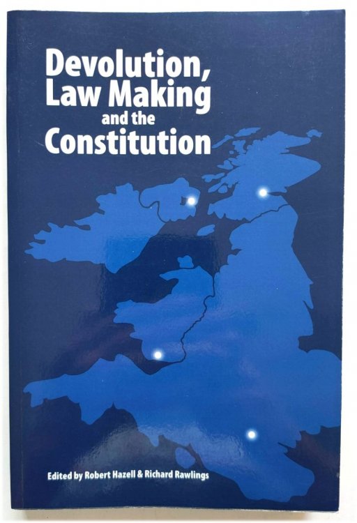 Devolution, Law Making and the Constitution