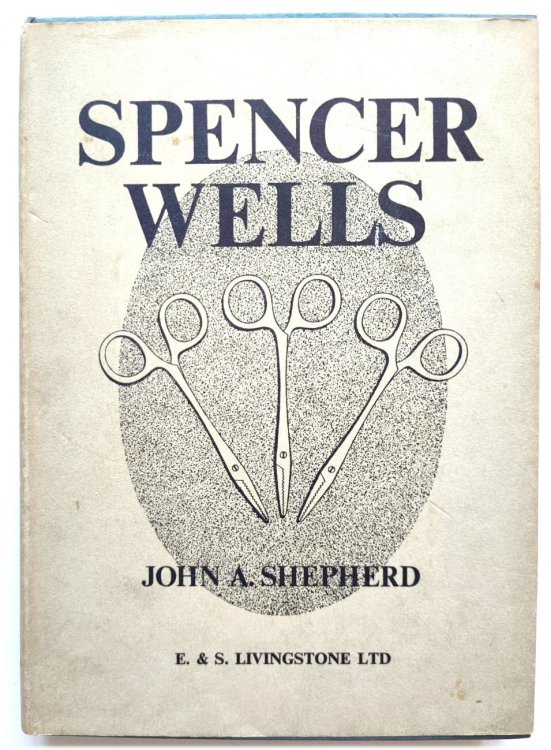 Spencer Wells: The Life and Work of a Victorian Surgeon