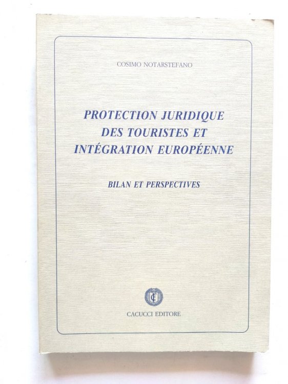 Image for Protection Juridique Des Touristes et INTEGRATION EUROPEENE: Bilan et Perspectives Protection Juridique Des Touristes et INTEGRATION EUROPEENE: Bilan et Perspectives