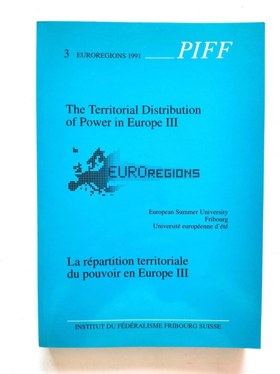 The Territorial Distribution of Power in Europe III/La REPARTITION Territoriale Du Pouvoir En Europe III