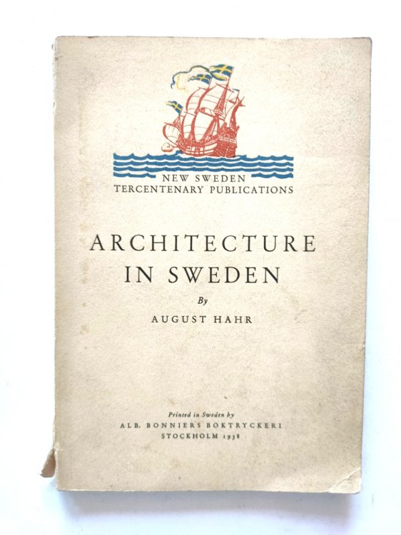 Architecture in Sweden: A Survey of Swedish Architecture Throughout the Ages and Up to the Present Day
