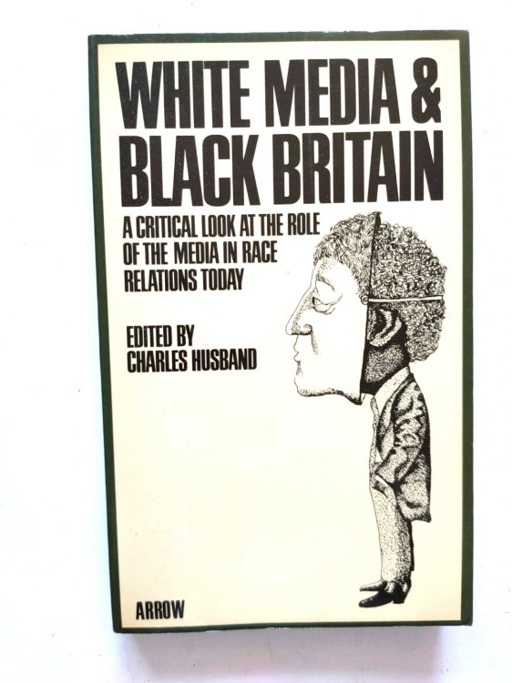 White Media and Black Britain: A Critical Look at the Role of the Media in Race Relations Today