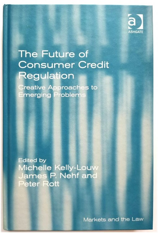 The Future of Consumer Credit Regulation: Creative Approaches to Emerging Problems