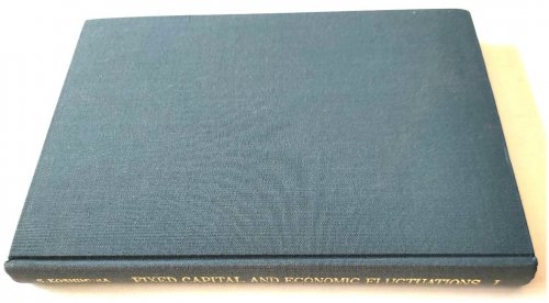 Fixed Capital and Economic Fluctuations: Theory of Crises and Waves, Vol. I