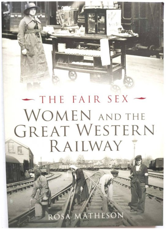 Image for The Fair Sex: Women and the Great Western Railway The Fair Sex: Women and the Great Western Railway