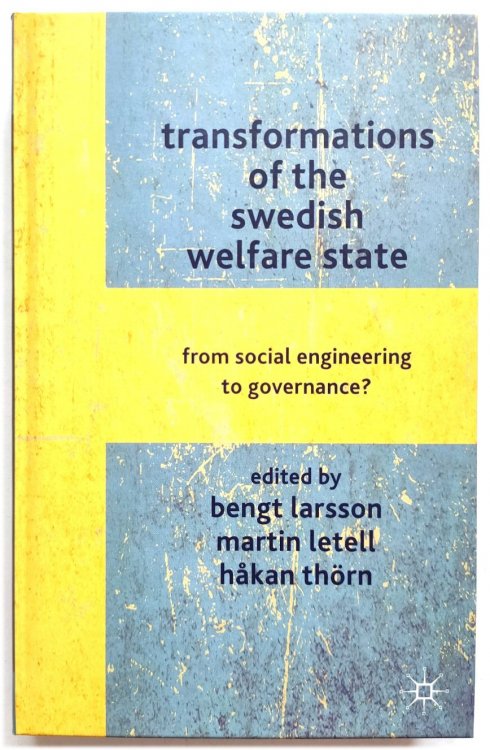 Image for Transformations of the Swedish Welfare State: From Social Engineering to Governance Transformations of the Swedish Welfare State: From Social Engineering to Governance