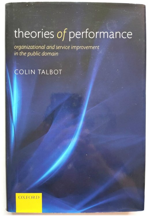 Theories of Performance: Organizational and Service Improvement in the Public Domain