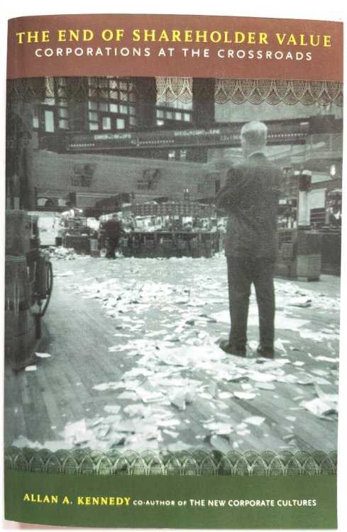 The End of Shareholder Value: Corporations at the Crossroads