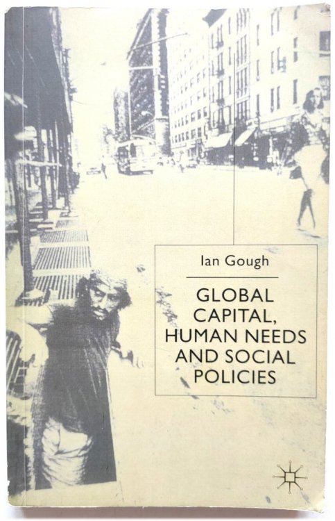 Global Capital, Human Needs and Social Policies: Selected Essays, 1994-99