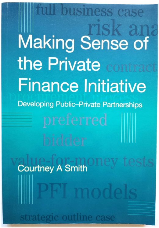 Making Sense of the Private Finance Initiative: Developing Public-Private Partnerships